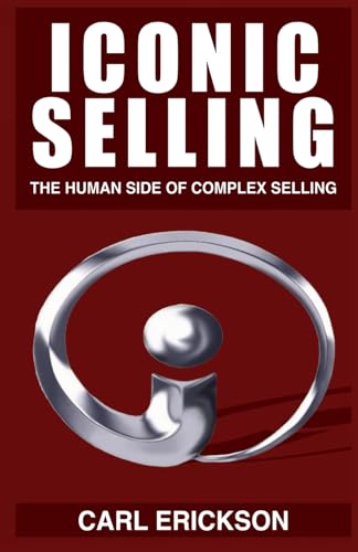 Iconic Selling: The Human Side Of Complex Selling