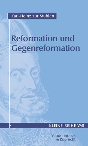 Reformation Und Gegenreformation, Teil I (Abhandl.d.akad.der Wissensch. Phil.-hist.klasse 3.folge, 4014) (German Edition)
