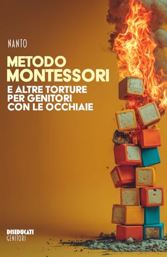 Metodo Montessori e altre torture per genitori con le occhiaie