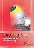 Bautechnik nach Lernfeldern: Grundbildung