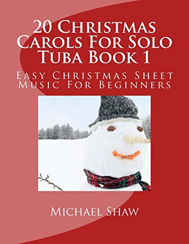 20 Christmas Carols For Solo Tuba Book 1: Easy Christmas Sheet Mu...