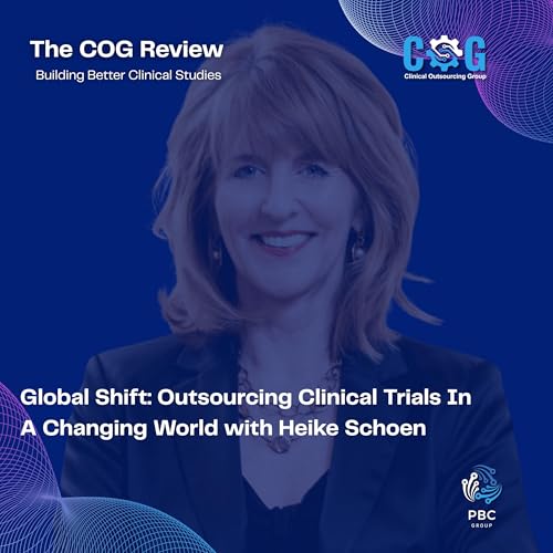 Global Shift: Outsourcing Clinical Trials In A Changing World with Heike Schoen