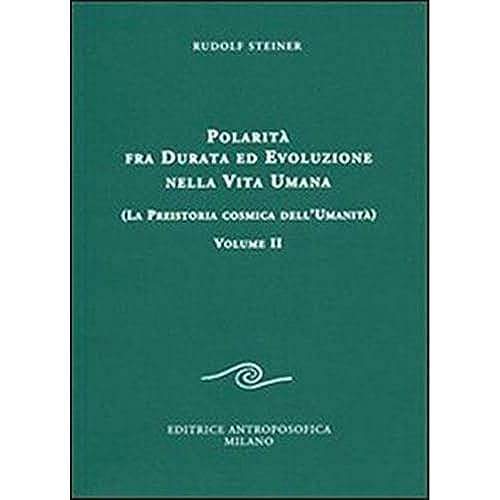 Polarità fra durata ed evoluzione nella vita umana. La preistoria cosmica dell'umanità (Vol. 2