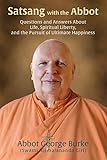 Satsang with the Abbot: Questions & Answers about Life, Spiritual Liberty, and the Pursuit of Ultimate Happiness