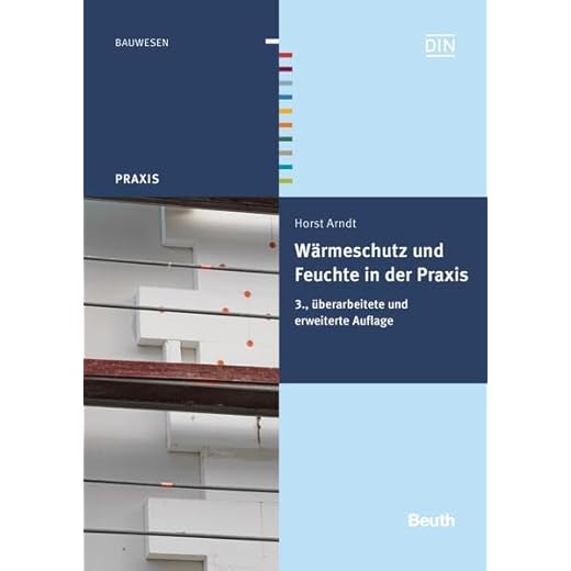 Wärmeschutz und Feuchte in der Praxis: Funktionssicher und energiesparend bauen (Beuth Praxis)