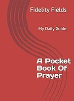 A Pocket Book Of Prayer: My Daily Guide 1693258781 Book Cover