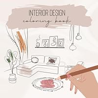 Interior Design Coloring Book for Adults, Teens and Kids. Creative Home Design, Relaxing, Calm, Cozy, Peaceful Spaces. Minimalist, Boho, Abstract Coloring. B0CXPHDHCH Book Cover