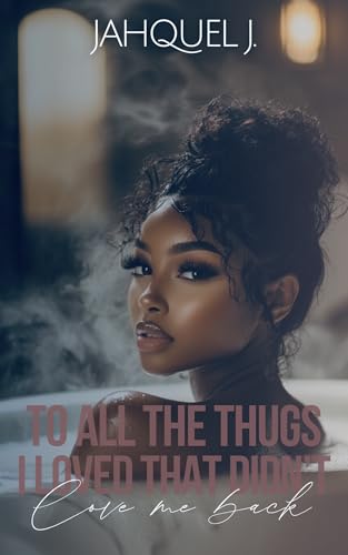 To All The Thugs I Loved That Didn't Love Me Back