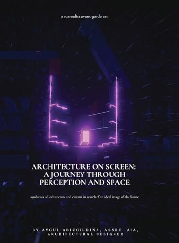 Architecture on Screen: A Journey through Perception and Space