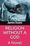 Religion Without A God: A Novel (HUMANI)