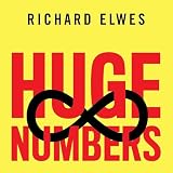 Huge Numbers: A Story of Counting Ambitiously