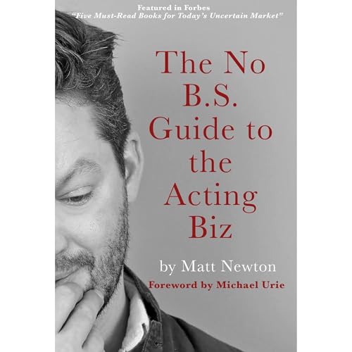 The No B.S. Guide to the Acting Biz Audiobook By Matt Newton cover art