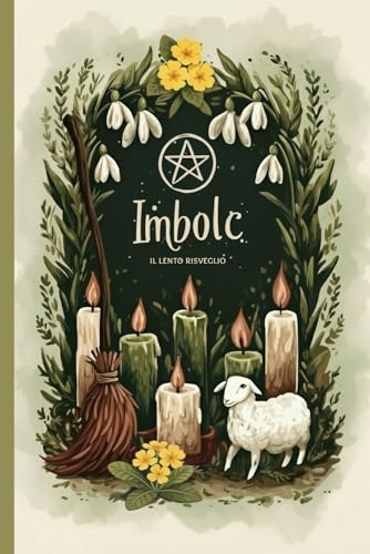 Imbolc - il Lento Risveglio: Simboli, rituali, preparati magici e spazio per le tue esperienze.
