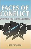 world of conflict game  Faces of Conflict - World War Two Leaders and Heroes: Biographical Portraits of Political Leaders, Commanders, Resistance Fighters, Scientists and Witnesses of WW2 (English Edition)