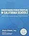 Understanding Student Discipline in California Schools: A Parent's Guide to General and Special Education Discipline