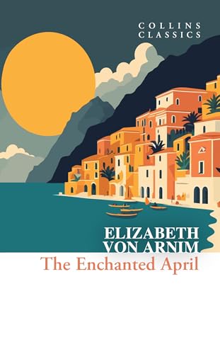 The Enchanted April (Collins Classics)