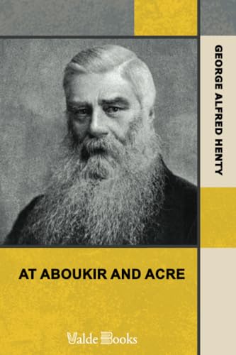 At Aboukir and Acre: A Story of Napoleon's Inva... 1444455885 Book Cover