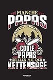  Manche Papas spielen Fußball Coole Papas spielen mit der Kettensäge - Notizbuch: Für Holzfäller, Holzliebhaber  Notizbuch Tagebuch ...  Holzfäller, ... Geschenk Holz Wald Motorsäge Fans Notebook