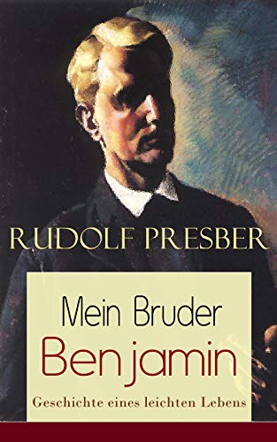 Mein Bruder Benjamin Geschichte Eines Leichten Lebens Geschichte Eines Leichten Lebens Ebook Presber Rudolf Amazon De Kindle Shop