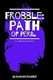 Frobble: Path of Peril