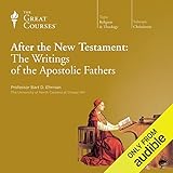 After the New Testament: The Writings of the Apostolic Fathers