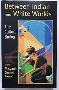 Hardcover Between Indian and White Worlds: The Cultural Broker Book