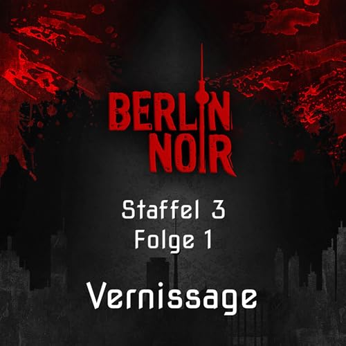 Berlin Noir Episode 21: Vernissage