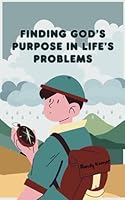 Finding God's Purpose in Life's Problems B0CXXLL2HW Book Cover