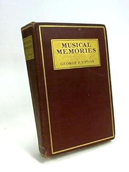 Hardcover Musical memories: My recollections of celebrities of the half century, 1850-1900 Book
