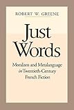 Just Words: Moralism and Metalanguage in Twentieth-Century French Fiction