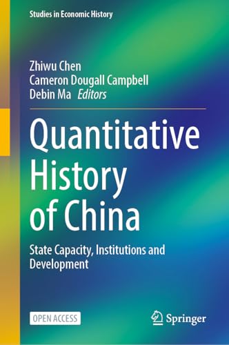 Quantitative History of China: State Capacity, Institutions and Development (Studies in Economic History)