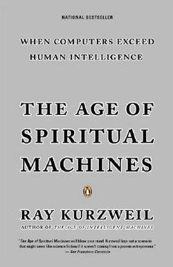 Ray Kurzweil: The Age of Spiritual Machines (Paperback); 2000 Edition