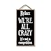Honey Dew Gifts Funny Sign, Relax We're All Crazy 5 inch by 10 inch Hanging Wall Art, Decorative Home Decor