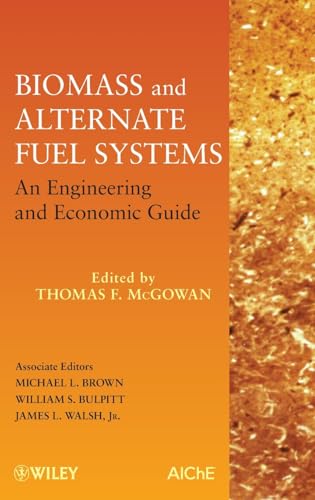 Biomass and Alternate Fuel Systems: An Engineering and Economic Guide
