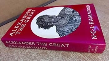 Alexander the Great: King, Commander and Statesman