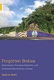 Forgotten Bodies: Imperialism, Chuukese Migration, and Stratified Reproduction in Guam (Medical Anthropology)