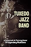  Tuxedo Jazz Band: A Lively Look At The Long Career Of Legendary Musicians: Tuxedo Band In Jazz History (English Edition)