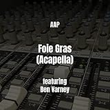  Foie Gras (Acapella) [Explicit]