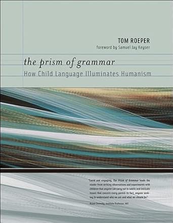 The Prism of Grammar: How Child Language Illuminates Humanism-Wow! eBook