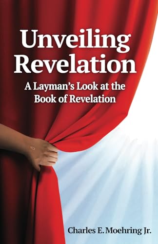 Unveiling Revelation: A Layman's Look at the Book of Revelation