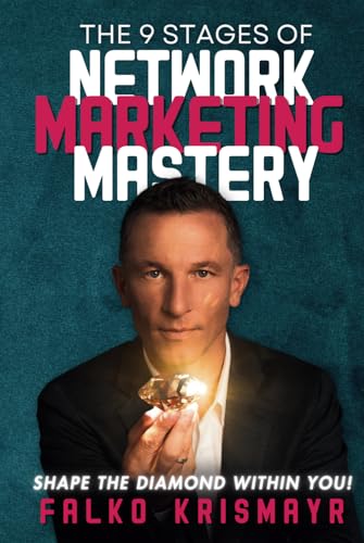 The 9 Stages of Network Marketing Mastery: Shape The Diamond Within You!