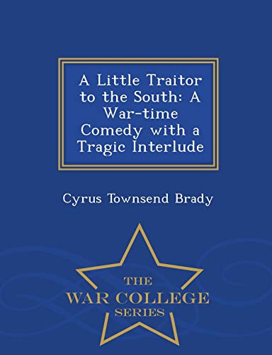A Little Traitor to the South: A War-Time Comed... 1296120473 Book Cover