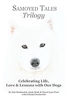 Samoyed Tales Trilogy: Celebrating Life, Love, & Lessons with Our Dogs 0988364069 Book Cover