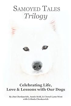Samoyed Tales Trilogy: Celebrating Life, Love, & Lessons with Our Dogs