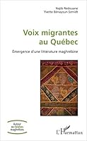 Voix migrantes au Québec: Emergence d'une littérature maghrébine 2343109117 Book Cover