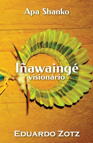 Iñawaingé: Visionário (Portuguese Edition)