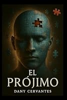 EL PRÓJIMO: La verdad que buscas... se esconde en quienes más te lastiman. (Spanish Edition) B0F5PZGZ75 Book Cover