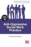 Anti-Oppressive Social Work Practice (Transforming Social Work Practice Series)
