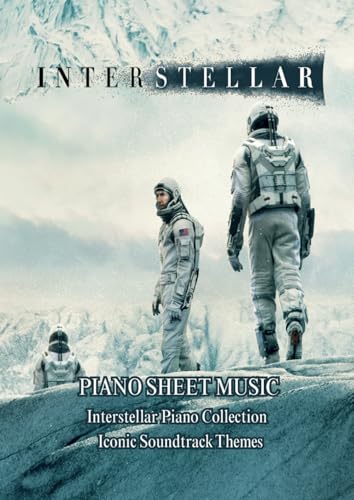 interstellar PIANO SHEET MUSIC: Interstellar Piano Collection Iconic Soundtrack Themes