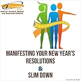 manifesting your new year's resolutions & slim down: ichangers series with dr. james walton and suzannah galland
